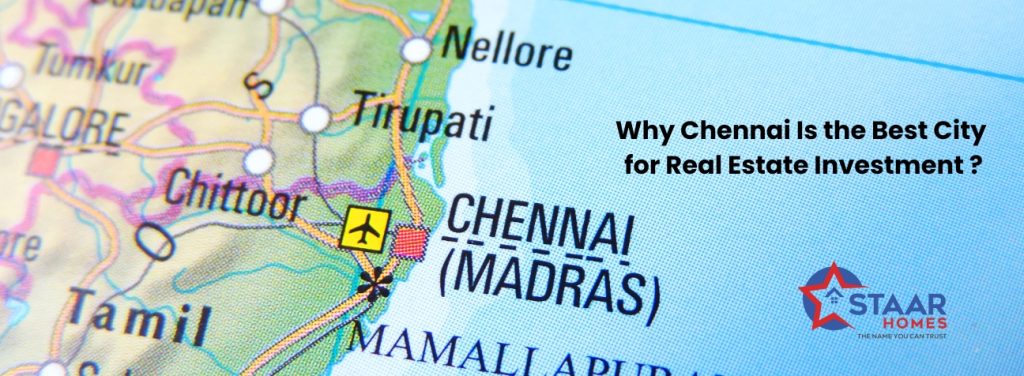 Why Chennai is the best city for real estate investment ?